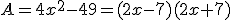 A=4x^2-49=(2x-7)(2x+7) 